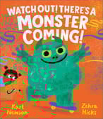 Watch out! There's a monster coming!